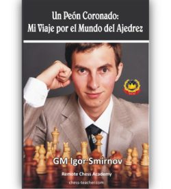 Peón coronado, mi viaje por el mundo del ajedrez del GM Igor Smirnov