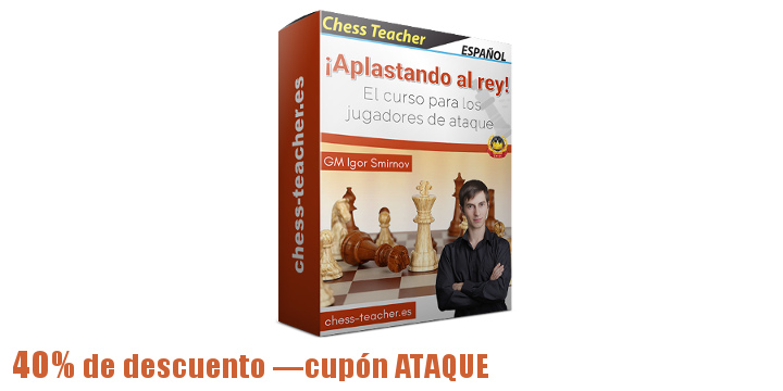 ¡Aplastando al rey! - El curso para los jugadores de ataque del GM Igor Smirnov