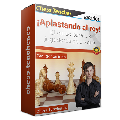 curso-ajedrez_Aplastando-al-rey_GM-Igor-Smirnov_chess-teacher ¡Aplastando al rey! - El curso para los jugadores de ataque del GM Igor Smirnov
