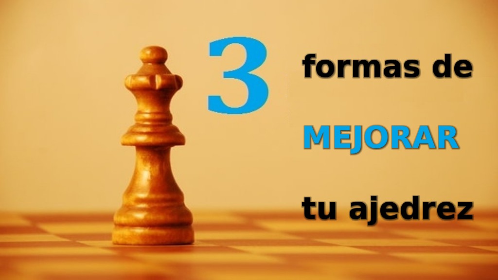 3 formas concretas de mejorar en ajedrez