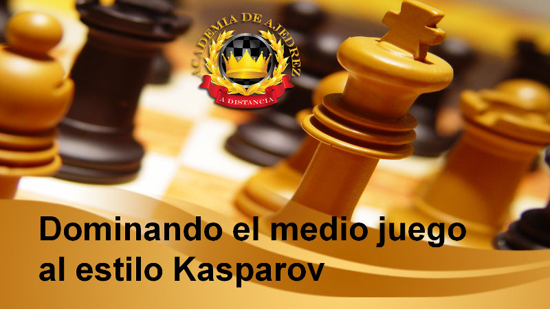 Dominando el medio juego al estilo Kasparov