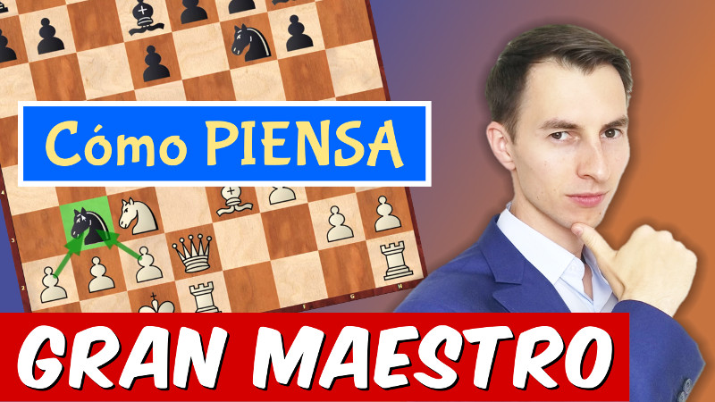 Cómo PIENSA un GRAN MAESTRO de ajedrez